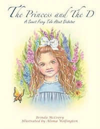The Princess And The D: A Sweet Fairy Tale About Diabetes