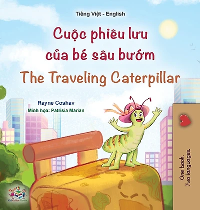 The Traveling Caterpillar (Vietnamese English Bilingual Book for Kids)