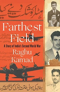 Farthest Field: A Story Of India's Second World War
