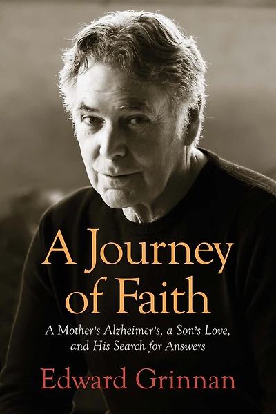 A Journey of Faith: A Mother's Alzheimer's, A Son's Love, and His Search for Answers
