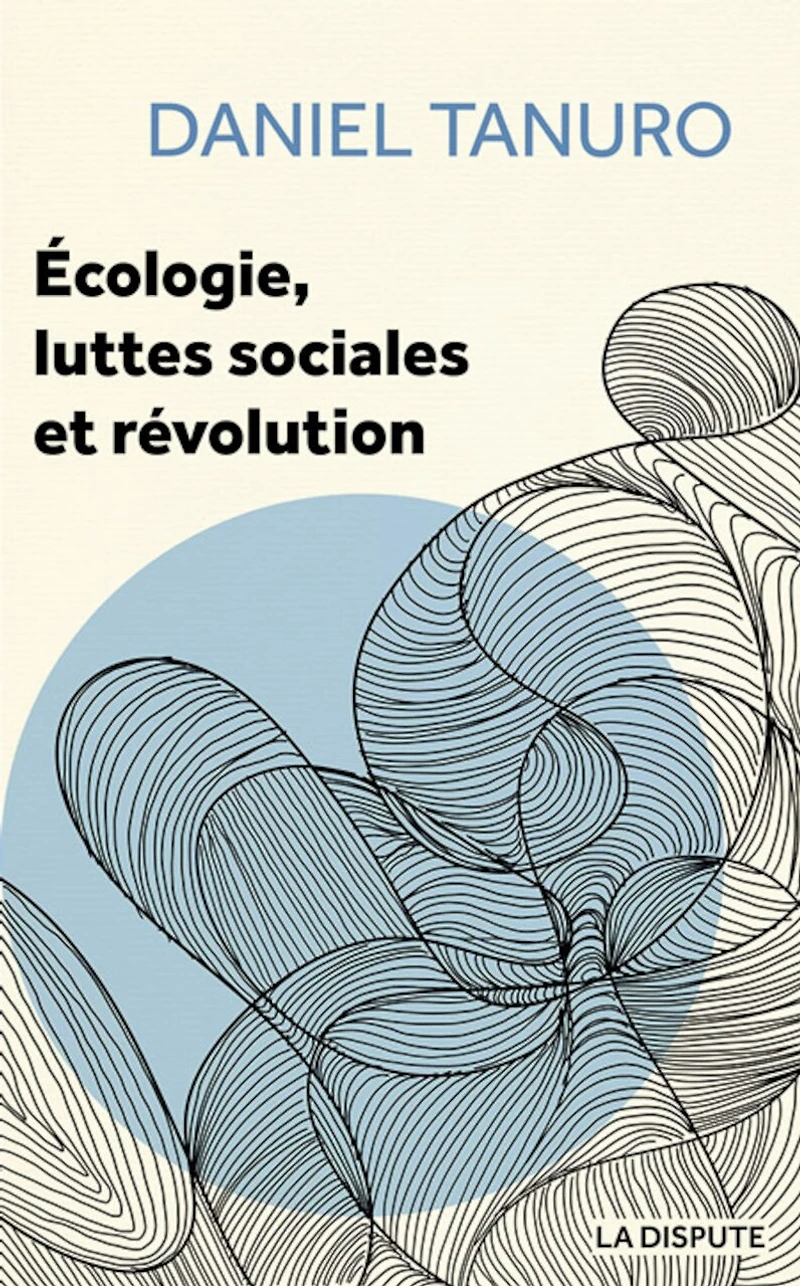 Ecologie, luttes sociales et révolution: entretiens avec Alexis Cukier et Marina Garrisi