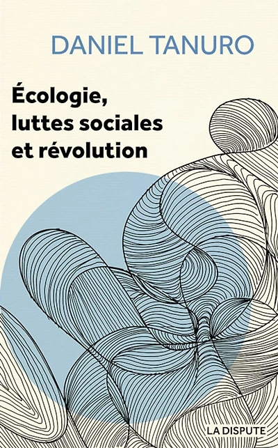 Ecologie, luttes sociales et révolution: entretiens avec Alexis Cukier et Marina Garrisi