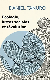 Ecologie, luttes sociales et révolution: entretiens avec Alexis Cukier et Marina Garrisi