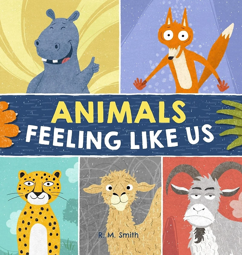 Animals Feeling Like Us: Kids Book of Emotions and Feelings
