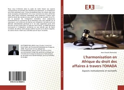 L' harmonisation en Afrique du droit des affaires à travers l'OHADA: Aspects institutionnels et normatifs