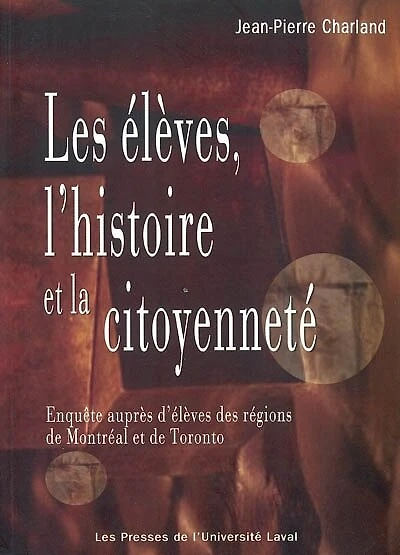Les élèves, l'histoire et la citoyenneté: enquête auprès d'élèves des régions de Montréal et de Toronto