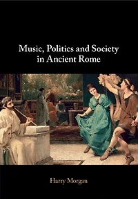Music, Politics and Society Ancient Rome