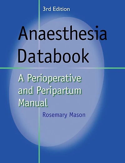 Anaesthesia Databook: A Perioperative and Peripartum Manual