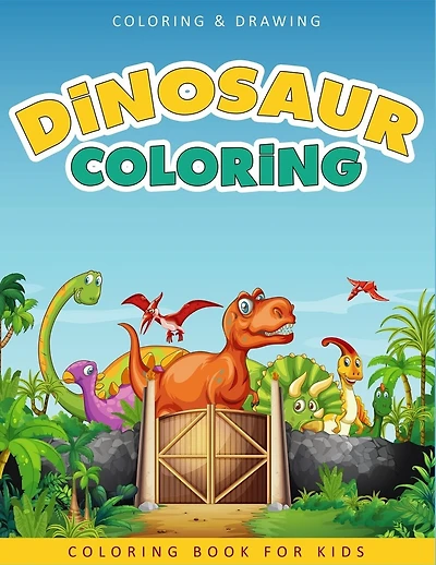Dinosaur Coloring Book For Kids: A Collection of 50 Fun and Cute Dinosaur Coloring Pages For Kids & Toddlers - Coloring Book Dinosaur - Dinosaur Gifts For Boys & Girls