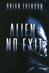 Alien : no exit: no exit