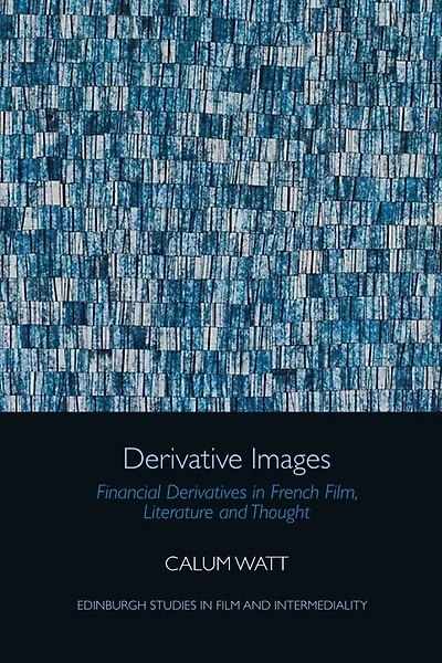Derivative Images: Financial Derivatives French Film, Literature and Thought