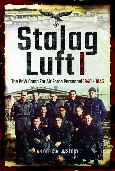 Stalag Luft I: An Official Account Of The Pow Camp For Air Force Personnel 1940-1945