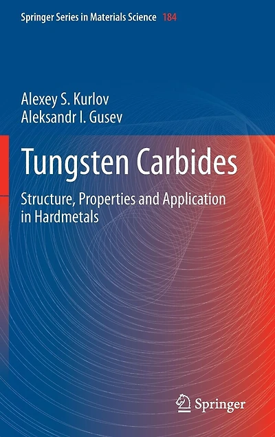 Tungsten Carbides: Structure, Properties And Application Hardmetals