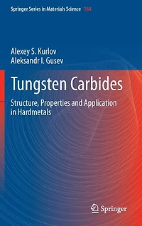 Tungsten Carbides: Structure, Properties And Application Hardmetals