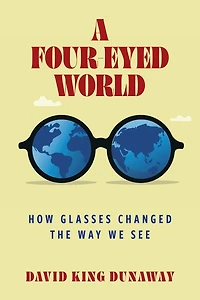 A Four-Eyed World: How Glasses Changed the Way We See