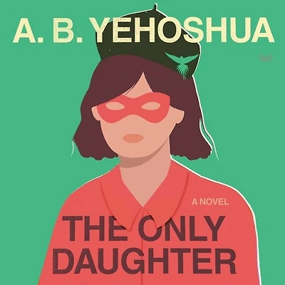 The Only Daughter: A Novel