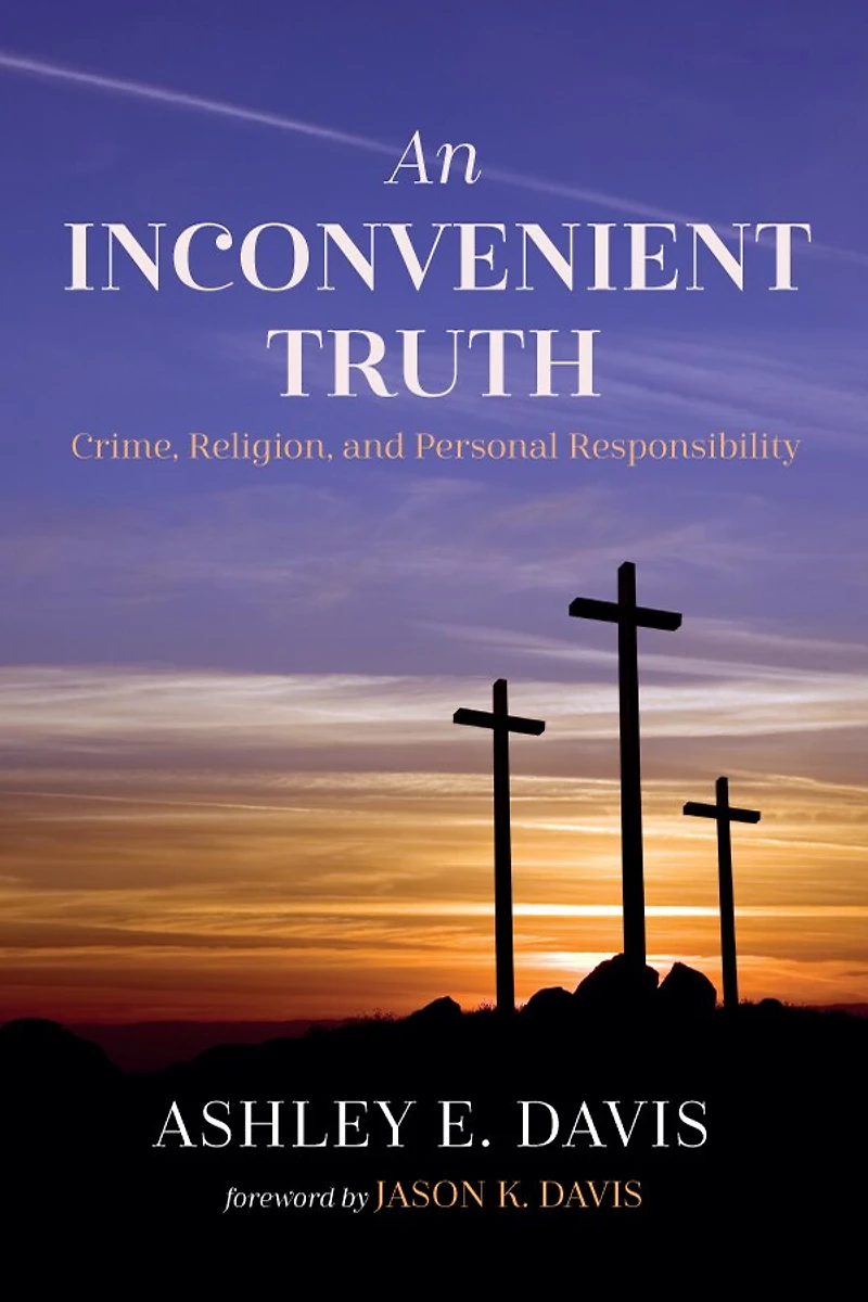 An Inconvenient Truth: Crime, Religion, and Personal Responsibility