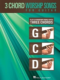 3-Chord Worship Songs for Guitar: Play 24 with Three Chords: G-C-D