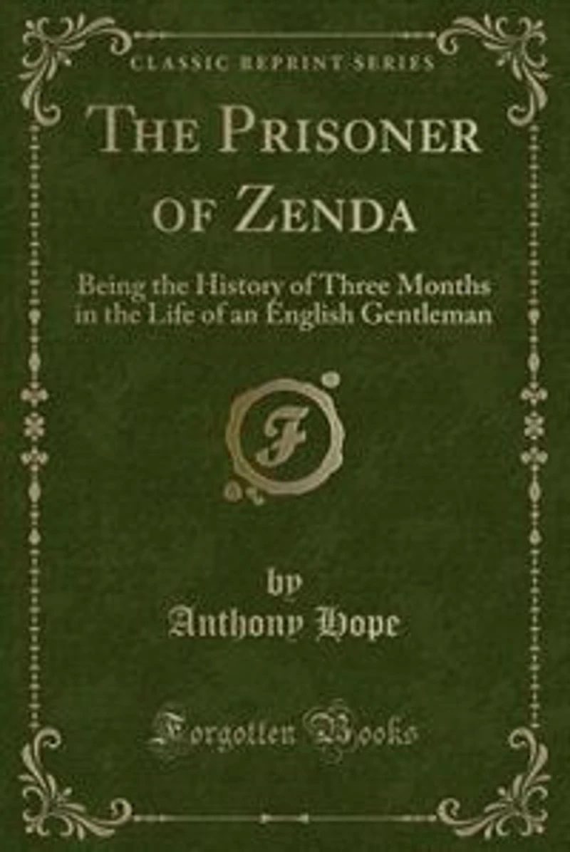The Prisoner of Zenda: Being the History of Three Months in the Life of an English Gentleman (Classic Reprint)
