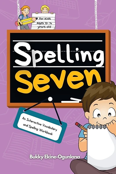 Spelling Seven: An Interactive Vocabulary and Spelling Workbook for 12-14 Years-Olds (With Audiobook Lessons)