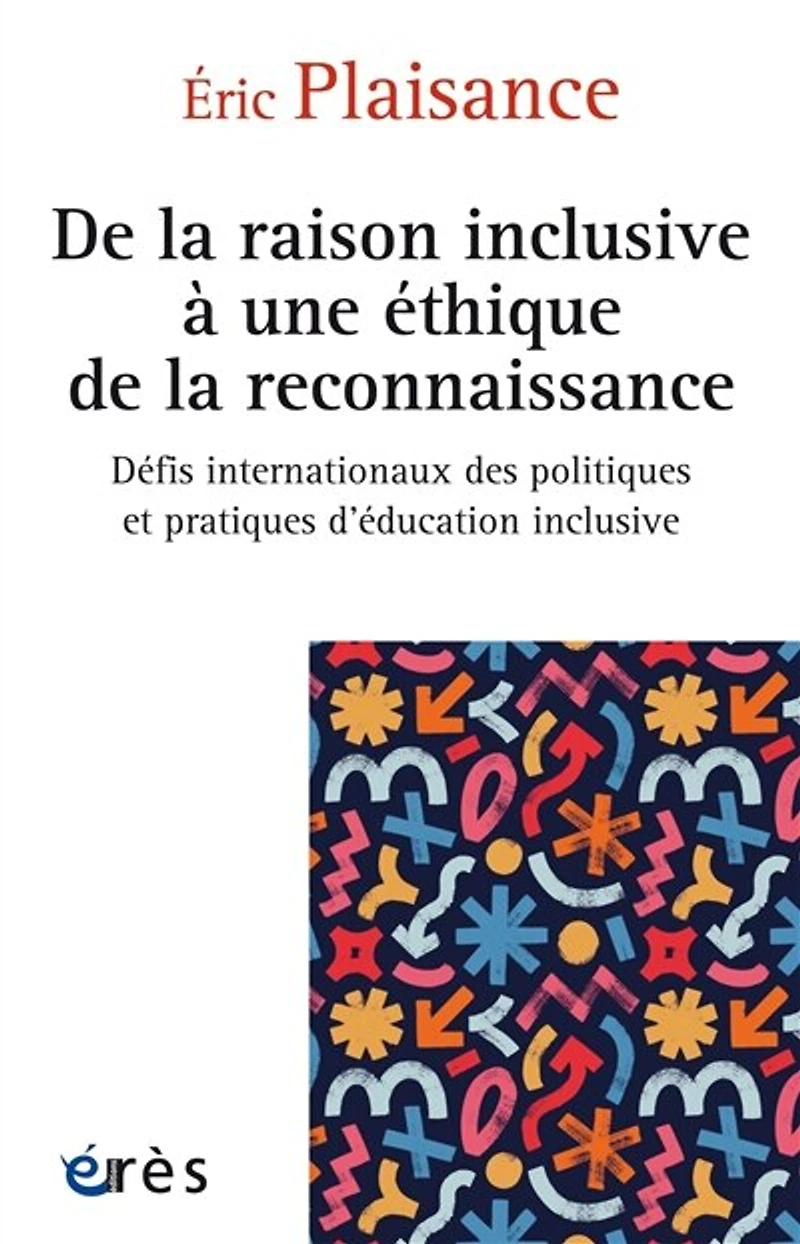 De la raison inclusive à une éthique de la reconnaissance: Défis internationaux des politiques et pratiques en éducation inclusive