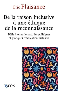 De la raison inclusive à une éthique de la reconnaissance: Défis internationaux des politiques et pratiques en éducation inclusive