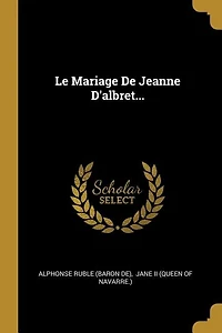Le Mariage De Jeanne D'albret...