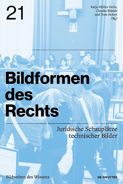 Bildformen des Rechts: Juridische Schauplätze technischer Bilder