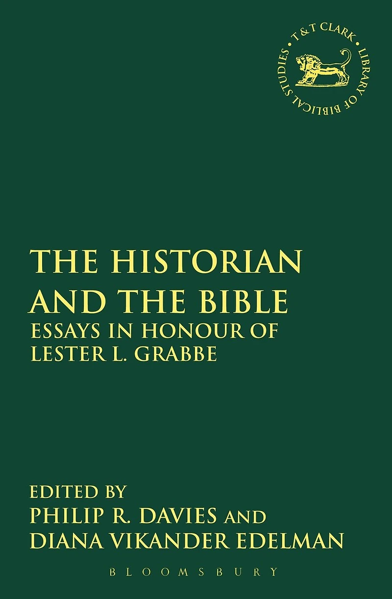 the Historian and Bible: Essays Honour of Lester L. Grabbe