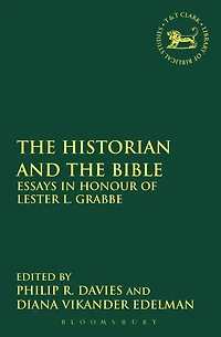 the Historian and Bible: Essays Honour of Lester L. Grabbe