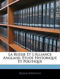 La Russie Et L'alliance Anglaise: Étude Historique Et Politique