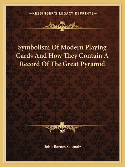 Symbolism of Modern Playing Cards and How They Contain a Record of the Great Pyramid