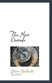 The New Crusade (Classic Reprint)
