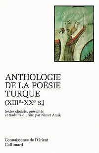 Anthologie de la poésie turque : XIIIe-XXe siècle: XIIIe-XXe siècle