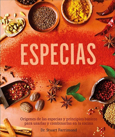 Especias (The Science of Spice): Orígenes de las especias y principios básicos para usarlas y combinarlas