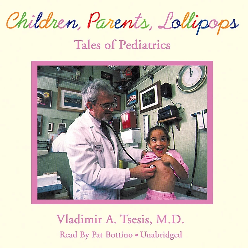 Children, Parents, Lollipops: Tales Of Pediatrics