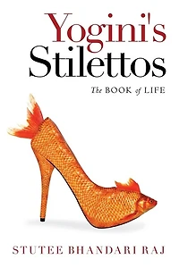 Yogini's Stilettos: The Book Of Life