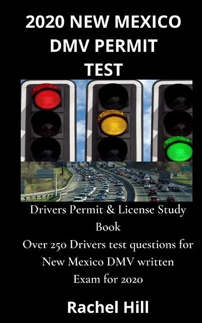 2020 New Mexico DMV Permit Test: Drivers Permit & License Study Book Over 250 Drivers test questions for New Mexico DMV written Exam for 2020