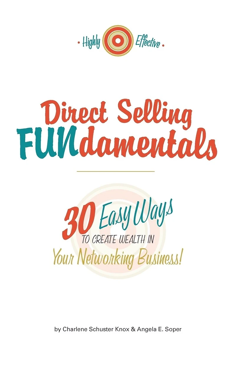 Direct Selling FUNdamentals: 30 Easy Ways to Create Wealth in Your Networking Business