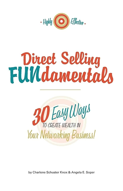Direct Selling FUNdamentals: 30 Easy Ways to Create Wealth in Your Networking Business