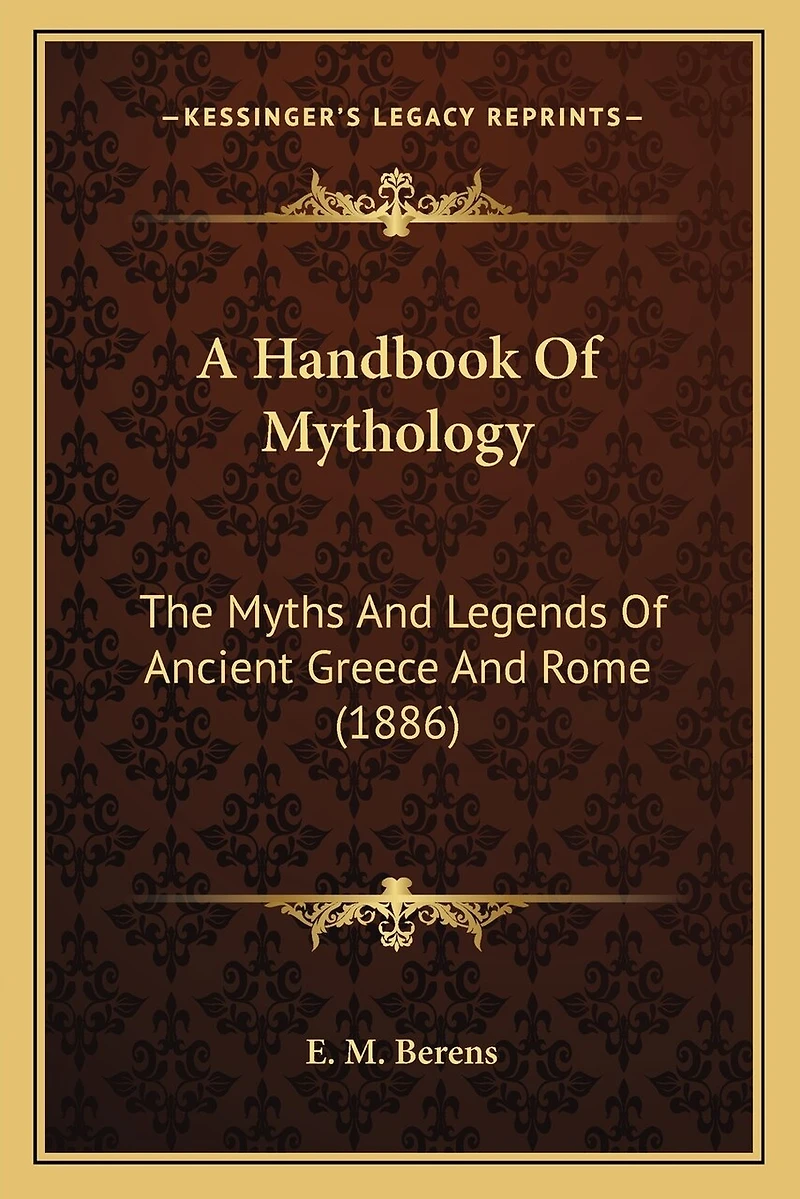 A Handbook Of Mythology: The Myths And Legends Of Ancient Greece And Rome (1886)