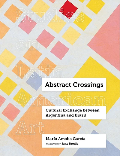 Abstract Crossings: Cultural Exchange Between Argentina And Brazil