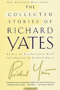the Collected Stories of Richard Yates: Short Fiction from author Revolutionary Road