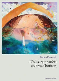 D'où surgit parfois un bras d'horizon: inventaires 2012-2016