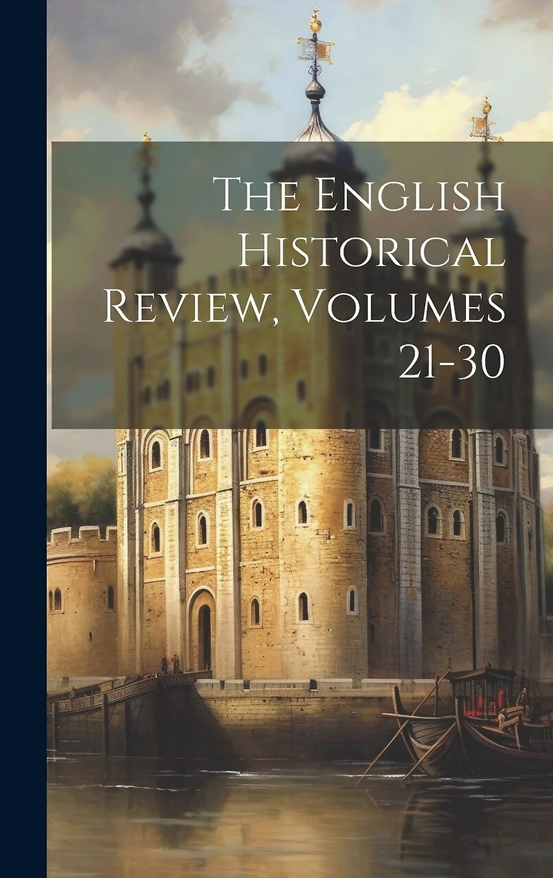 The English Historical Review, Volumes 21-30