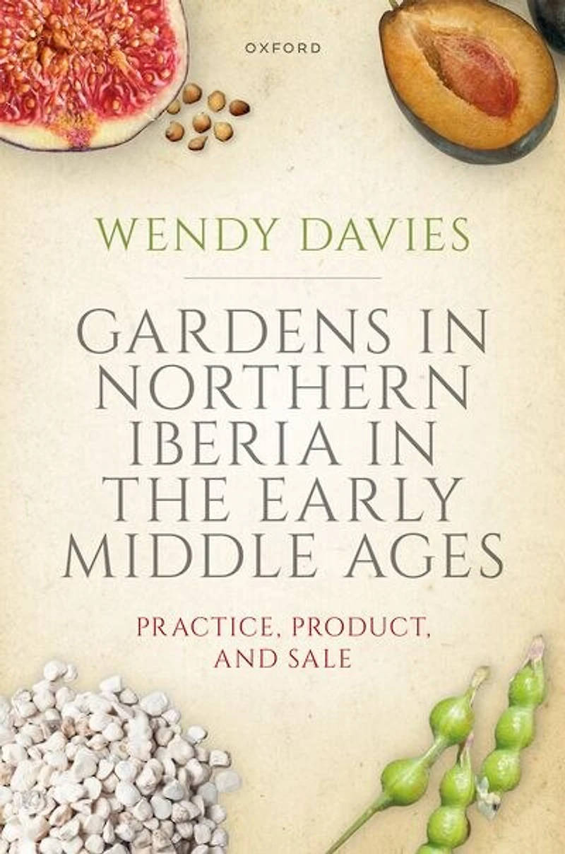 Gardens Northern Iberia the Early Middle Ages: Practice, Product, and Sale