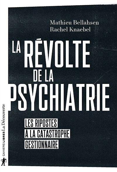 La révolte de la psychiatrie: Les ripostes à la catastrophe gestionnaire