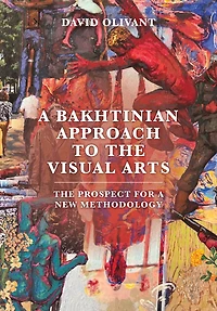 a Bakhtinian Approach to The Visual Arts: Prospect for New Methodology