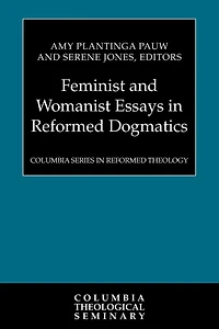 Feminist and Womanist Essays Reformed Dogmatics