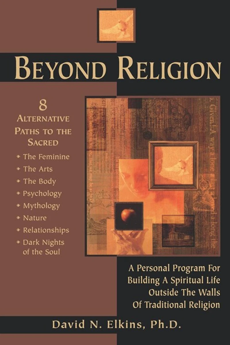 Beyond Religion: a Personal Program for Building Spiritual Life Outside the Walls of Traditional Religion